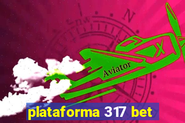 plataforma 317 bet